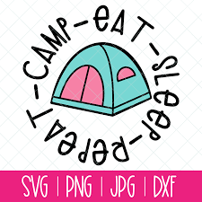 Download Camp Eat Sleep Repeat Cut Files With Cute Tent Hello Creative Family
