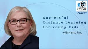 Successful Distance Learning for Young Kids with Dr. Nancy Frey