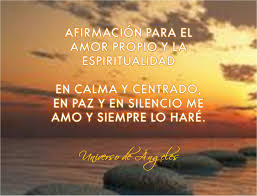 Afirmacion Para El Amor Propio Y La Espiritualidad Universodeangeles Afirmaciones Para El Amor Afirmaciones Afirmaciones Positivas