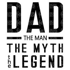 Digital Download Dad The Man The Myth The Legend Dad Design Dad Svg Svg Fathers Day Svg Myth Legend Svg In 2020 Fathers Day Poster Dad To Be Shirts Dad Images