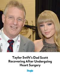 JUST IN: Taylor Swift's Dad, Scott Swift, Is Recovering After Undergoing  Heart Surgery 😱❤️‍🩹👇