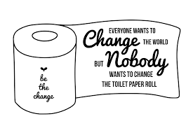 Bathroom Svg Be The Change Svg Change The World Svg Everyone Wants To Change The World Svg Bathroom Quote Svg Svg Quotes Graduation Signs Toilet Paper Svg