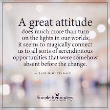 A fan of napoleon hill, nightingale believed the key to success was to be found in these simple words: A Great Attitude By Earl Nightingale Simple Reminders Quotes Simple Reminders Words Of Wisdom Quotes