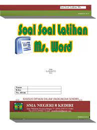 19 september 2018 @ 20:37. Soal Latihan Ms Word