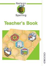 Free Nelson Spelling New Edition Teacher S Guide Teacher S Book Pdf Download Angusharve