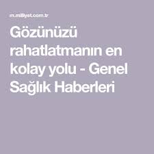 Gozunuzu Rahatlatmanin En Kolay Yolu Genel Saglik Haberleri Saglik Haber Ense
