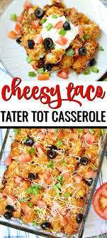 If You Re Looking For An Easy Kid Friendly Recipe Look No Further Than This Cheesy Taco Tater Tot Casse Perfect Tacos Yummy Casseroles Kid Friendly Meals Easy