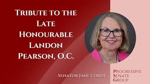Tribute to the Late Honourable Landon Pearson, O.C.: Senator Cordy