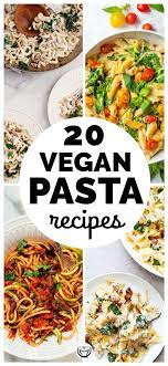 20 Yummy Vegan Pasta Recipes Vegan Pasta Recipes Vegan Pasta Vegan Pasta Dish