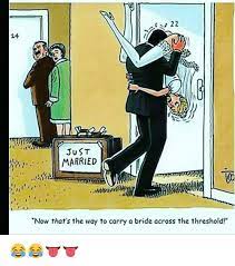 24 Just Married It Now That S The Way To Carry A Bride Across The Threshold Meme On Me Me
