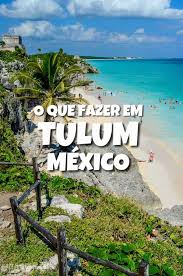 Cancun Qual A Melhor Epoca Para Ir O Que Fazer Em Tulum Dicas Passeio Em Cancun Mexico Viagem Mexico Viagem Cancun Viagens