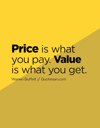 Price Is What You Pay Value Is What You Get Creativity Quotes Insightful Quotes Business Quotes