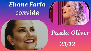 Eliane Faria convida Paula Oliver