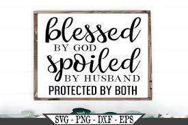 Free Free 114 Husband Svg Blessed By God Spoiled By My Husband SVG PNG EPS DXF File