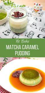 No Bake Matcha Caramel Pudding Recipe Video Tutorial Pai S Kitchen Recipe Asian Dessert Recipe Baking Recipes Asian Desserts