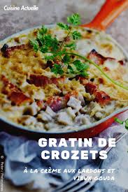 Gratin De Crozets A La Creme Aux Lardons Et Vieux Gouda Recettes Recette Recettes De Cuisine Recette Recette De Plat