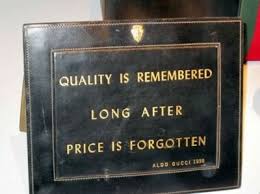 Quality Is Remembered Long After Price Is Forgotten Aldo Gucci 1938 Inspirational Words Words Quotes