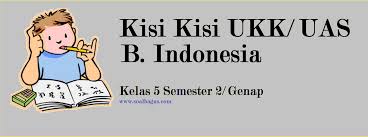 Maybe you would like to learn more about one of these? Kisi Kisi Ukk Uas B Indonesia Kelas 5 Semester 2 Genap Soalbagus Com