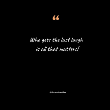 40 Last Laugh Quotes That You Will Relate To
