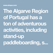 The Algarve Region Of Portugal Has A Ton Of Adventurous Activities Including Stand Up Paddleboarding Scuba Diving And More Algarve Portugal Region
