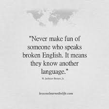 There's a difference between two friends joking and someone making fun of you or trying to dominate you. Pin By Karen Weigel On True That Reflection Quotes Language Quotes Broken English
