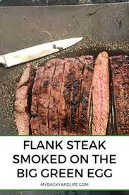 Flank Steak Smoked On The Big Green Egg Kamado Recipe Big Green Egg Recipes Green Egg Recipes Big Green Egg