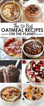The 50 Best Oatmeal Recipes On The Planet Best Oatmeal Recipe Delicious Oatmeal Recipe Best Oatmeal
