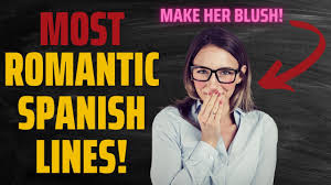 ♠ there's no mountain i can not climb whenever i am with you. The Most Romantic Spanish Lines Ever Make Her Blush With These Spanish Phrases Youtube
