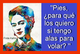 Pies Para Que Los Quiero Si Tengo Alas Para Volar In English 40 Frases Que Van A Hacer Que Te Enamores De Frida Khalo Frida Kahlo