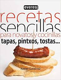 Recetas variadas de la cocina española junto a recetas de cualquier parte del mundo. Amazon Com Recetas Sencillas Para Novatos Y Cocinillas Tapas Pintxos Tostas Cocina Tematica Spanish Edition 9788444121376 Gutierrez Marquez Xabier Books