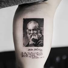 Walter Walt Whitman Was An American Poet Essayist And Journalist A Humanist He Was A Part Of The Transition Ink Tattoo Body Art Tattoos Aesthetic Tattoo