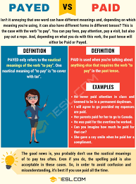 Payed Vs Paid When To Use Paid Vs Payed With Useful Examples 7esl