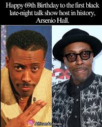 Happy birthday to Arsenio Hall (born February 12, 1956), American comedian,  actor and talk show host. He hosted the late-night talk show, The Arsenio  Hall Show, from 1989 until 1994, and again