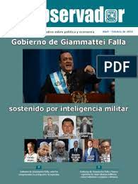 Ana marcela dinorah giammattei cáceres es una abogada y política guatemalteca. Boletin El Observador Analisis Alternativo Sobre Politica Y Economia No 70 Gobierno De Giammattei Falla Sostenido Por Inteligenci Guatemala Corrupcion Politica
