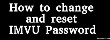 How can i change my existing password? How To Change And Reset An Imvu Password Wikiamonks