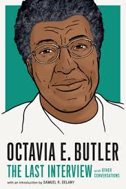 Octavia E. Butler: The Last Interview: and Other Conversations by Octavia  E. Butler