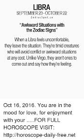 Were you born in the wrong month? Libra September 23 October 22 Z O D I A C S P O T C O Awkward Situations With The Zodiac Signs When Libra Feels Uncomfortable They Leave The Situation They