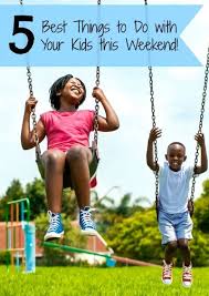 Kids Activities Best Things To Do With Your Kids This Weekend Activities For Kids Summer Activities For Kids African Children