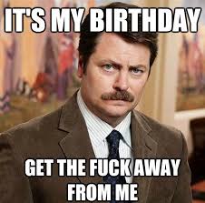 Birthday Thank You Meme 100 Ultimate Funny Happy Birthday Meme S Seriously Funny Ron Swanson Ron Swanson Quotes