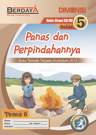 Pengaruh kalor terhadap kehidupan, subtema 4: Buku Tema 6 Kelas 5 Penerbit Ar Rahman