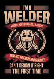 Funny Welding T Shirts Funny Welder Hoodies Welder Shirts And Hoodies Welder Memes Welder Quotes Welder Quote Welding Art Projects Welding Art