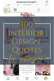 Interior design is much more than choosing the right colousr for your wall. 100 Interior Design Quotes For Instagram Content Jasmine Galle