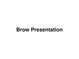 Image result for Brow Presentation