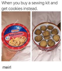 Cookies werden außerdem von uns beauftragten drittparteien platziert. When You Buy A Sewing Kit And Get Cookies Instead Quality Butter Cookies Best R Cookies Meme On Me Me