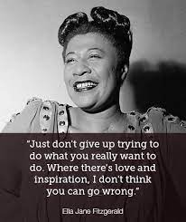  Words Of Wisdom From Ella J Fitzgerald Try Quotes Best Quotes Passion Quotes