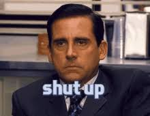 Created with pictures to gif maker. Shut The Hell Up Gifs Tenor