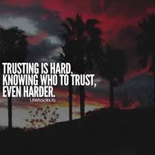 Your father doesnt give his devotion lightly or carelessly. 50 Trust Quotes That Prove Trust Is Everything