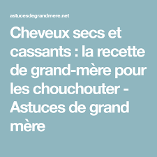 Cheveux Secs Et Cassants La Recette De Grand Mere Pour Les Chouchouter Astuces De Grand Mere Cheveux Secs Et Cassants Recettes De Grand Mere Astuce De Grand Mere