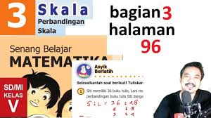 Matematika Kelas 5 Bab 3 Halaman 96 Perbandingan Dan Skala Bse K13 Revisi 2018 Bagian 3 Jpg Youtube