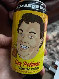 Who was a fan of Gus Polinski & the Kenosha Kickers?